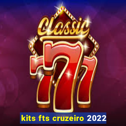 kits fts cruzeiro 2022